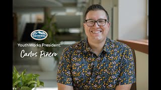 Learn More from YouthWorks President: Carlos Pinero