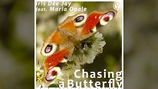 Iris Dee Jay feat. Maria Opale - Chasing a Butterfly [AMBIENT SINGLE] 2024