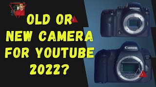 What is the Best Camera - Old vs New for Youtube?