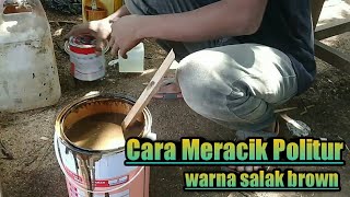 Cara Meracik Plitur Warna Salak Brown