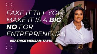 Fake It Till You Make It Is A Big No For Entrepreneurs | Beatrice Tayiui | EwithBR