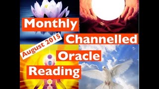 August 2015 ~MONTHLY CHANNELLED ORACLE READING + GIVEAWAY CLOSED!