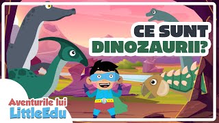 Ce sunt dinozaurii? - Aventurile lui LittleEdu