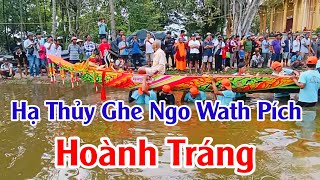 Hạ thuỷ ghe ngo Wath Pích hoành tráng 2 ghe ghe ngo Wath Pích thử tốc độ ghe mới