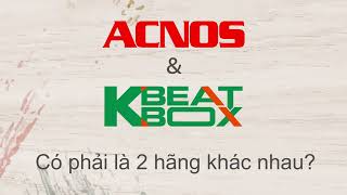 ACNOS HAY KBEATBOX _ Có Phải Hai Hãng Khác Nhau Không? | Soncamedia