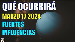 QUÉ OCURRIRÁ 17 de MARZO 2024 FUERTES INFLUENCIAS Puerta al Astral Magia