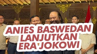 SURYA PALOH PASTIKAN ANIES BASWEDAN LANJUTKAN PEMBANGUNAN ERA JOKOWI