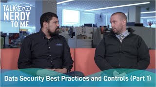 Talk Nerdy to Me | Data Security Best Practices and Controls (Part 1)