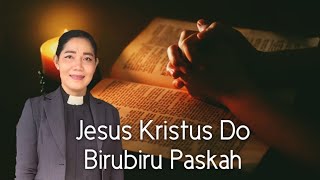 Jamita Paskah II,1 April 2024 "Jesus Kristus Do Birubiru Paskah" 1 Korint 5:6-8