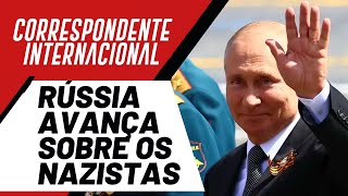 Rússia avança sobre os Nazistas - Correspondente Internacional nº 84 - 03/03/22