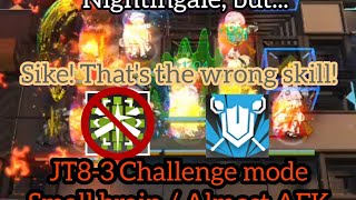 Nightingale is using the wrong skill! JT8-3 Challenge Mode, Almost AFK