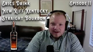 Episode 2 - Erics Drink New Riff Kentucky Straight Bourbon