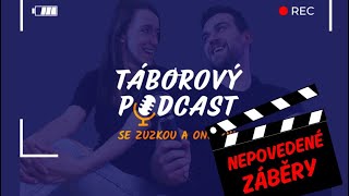 Taborový podcast NEPOVEDENÉ ZÁBĚRY 😂