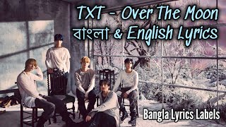 TXT 'Over The Moon ' Bangla and English Lyrics