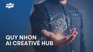 FPT Software | Quy Nhon AI Creative Hub