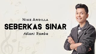 Adlani Rambe - Seberkas Sinar | Song by: Nike Ardilla | Acoustic Cover 🎶🌹