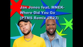 Jax Jones feat. MNEK-Where Did You Go (PTMS Remix 2K23)