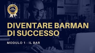 Modulo 1 - "Il Bar" - Diventare Barman di Successo