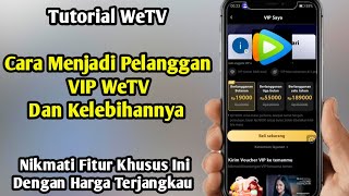 Cara Menjadi Pelanggan VIP WeTv & Kelebihannya