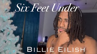 BILLIE EILISH - Six Feet Under REACTION | I WAS GENUINELY LOST!!!