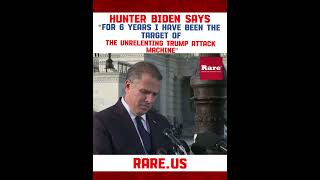 Hunter Biden says “for 6 years I have been the target of the unrelenting Trump attack machine”…