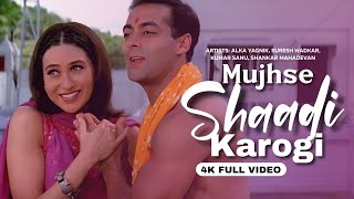 Mujhse Shaadi Karogi - 4K Video | Dulhan Hum Le Jayenge | Salman Khan & Karisma Kapoor | Alka Yagnik