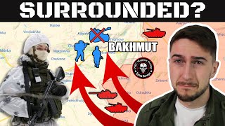 BAKHMUT Facing Operational ENCIRCLEMENT