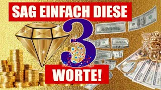 ❤️ Diese drei Wörter können jedes Geldproblem in deinem Leben schnell lösen! Worte, die Geld bringen