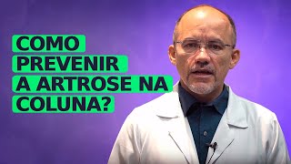 Qual a Prevenção Artrose na Coluna? Neurocirurgião Explica!