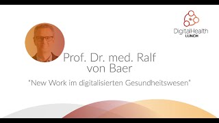 Prof. Dr. med. Ralf von Baer | Digital Health Lunch Vol. 7