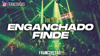 MIX ENGANCHADO FINDE | Vol. 12 | Franco Vegas