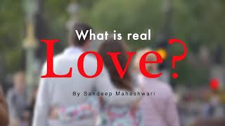 Real Love v/s Fake Love - by Sandeep Maheswari Sir