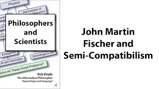 John Martin Fischer and Semi-Compatibilism