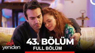 Aşk Yeniden 43. Bölüm