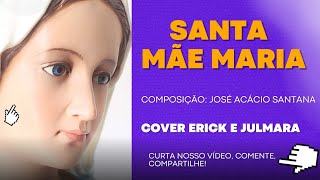 Santa Mãe,  Maria (canção de José Acácio Santana)