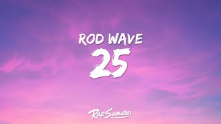 Rod Wave - 25 (Lyrics)