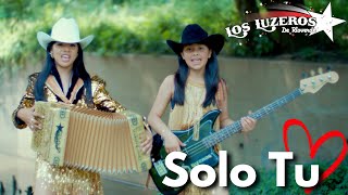 "Solo Tu" Video Oficial- Los Luzeros De Rioverde