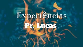 experiências: Pr. Lucas