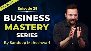 EP 28 of 40 - Business Mastery Series | By Sandeep Maheshwari | Hindi