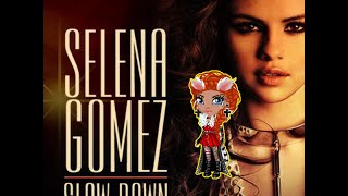 ♫ Selena Gomez – Slow Down/ВЫПУСК №27 ♫