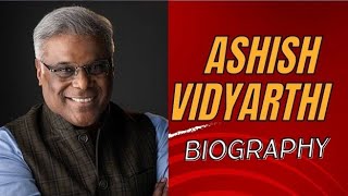 Ashish Vidyarthi Biography | Ashish Vidyarthi's life story