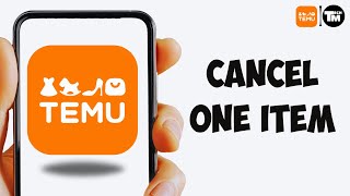 How to Cancel One Item on TEMU in 2025 | Step-by-Step Guide for TEMU App