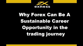 Why Forex Can Be A Sustainable Career Opportunity in the trading journey