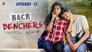 #backbenchers school life 12 episode#telugu love story short film.