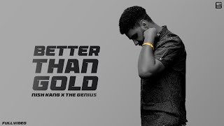 BETTER THAN GOLD - NISH KANG | LATEST PUNJABI SONGS