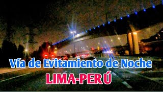 LIMA PERÚ 4K | ASÍ LUCE EL VÍA DE EVITAMIENTO DE NOCHE | OCTUBRE DE 2024