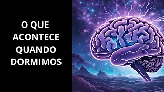 O mistério do Cérebro : o que acontece quando dormimos?