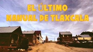 EL ULTIMO NAHUAL DE TLAXCALA (RELATOS DE HORROR)