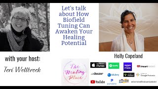 The Healing Place Podcast: Holly Copeland - How Biofield Tuning Can Awaken Your Healing Potential