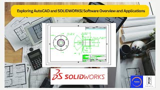 Exploring AutoCAD and SOLIDWORKS| Software Overview and Applications